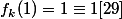 f_k(1)=1 \equiv 1 [29]